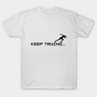 keep trying..... T-Shirt